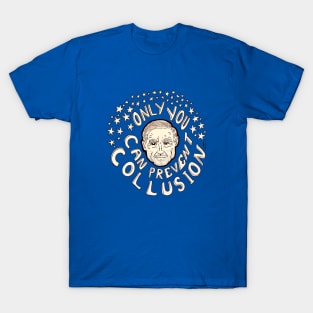 ONLY YOU CAN PREVENT COLLUSION T-Shirt